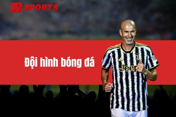 Đội hình bóng đá - Cấu trúc và ý nghĩa trong từng trận đấu