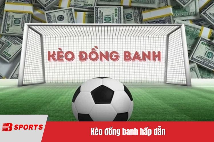 Kèo đồng banh hấp dẫn